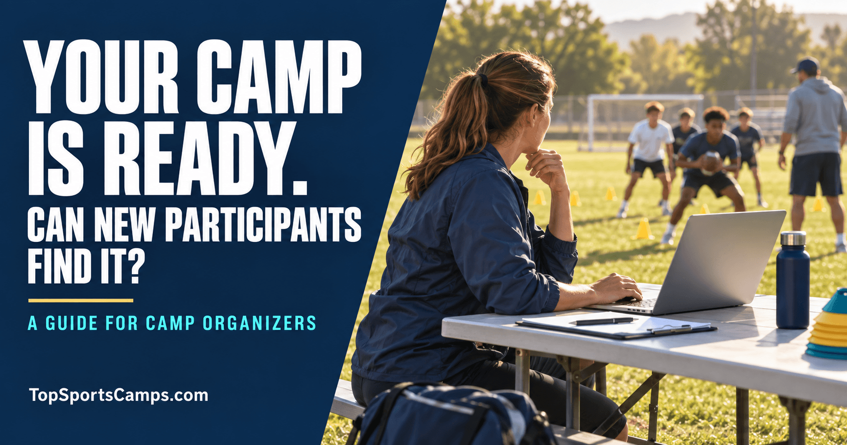 Your Camp Is Ready - Can New Participants Find It?